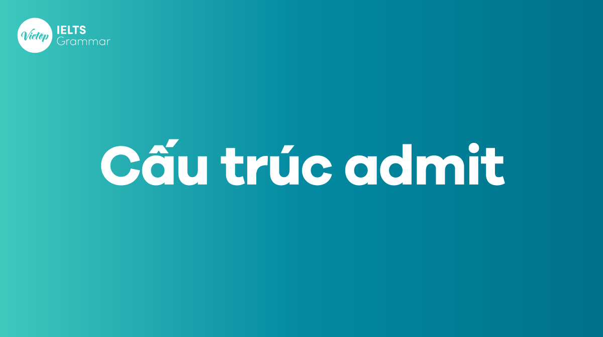 cấu trúc admit