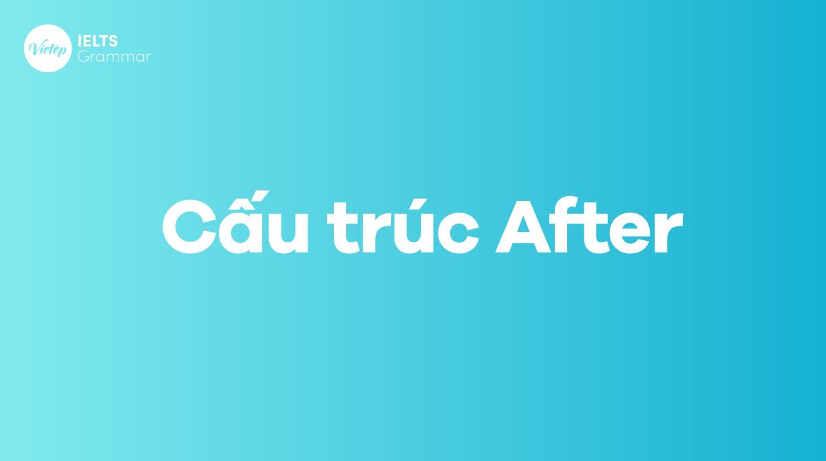Cấu trúc After + ving