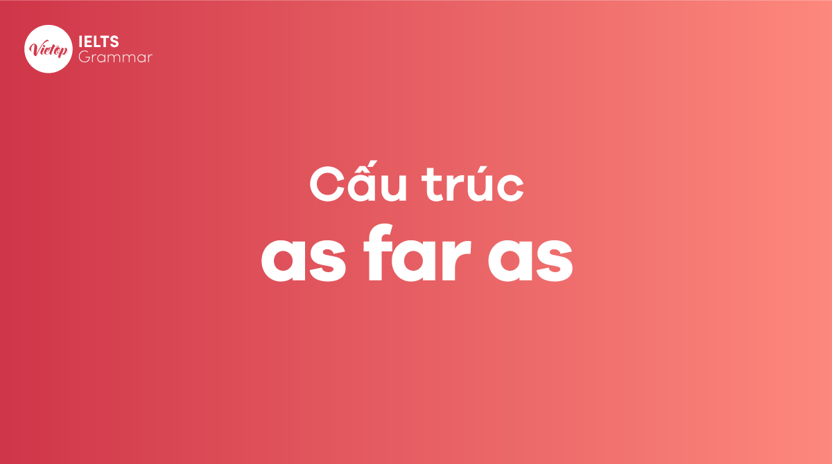 Cấu trúc As far as