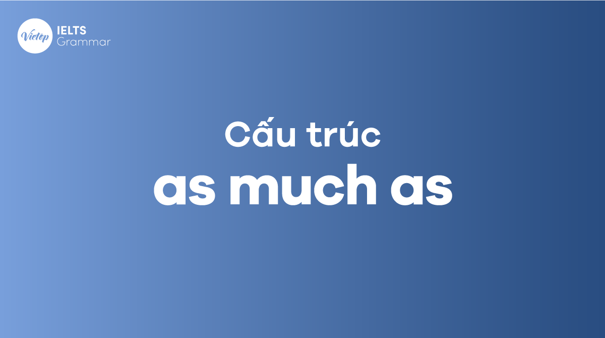 cấu trúc As much as