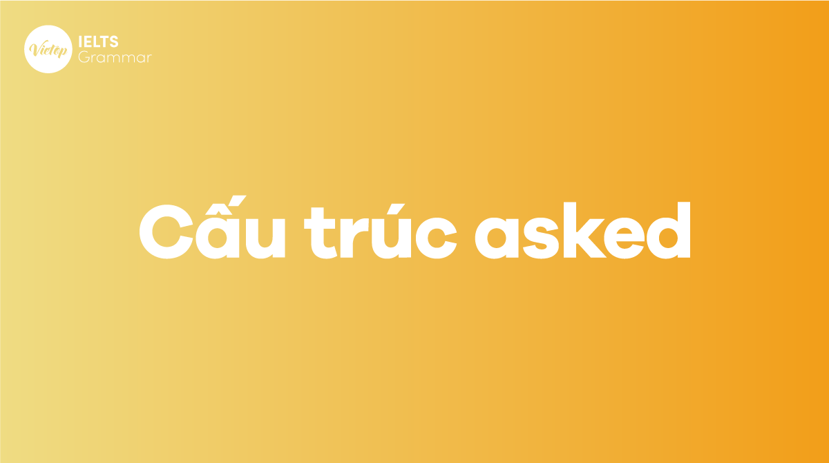 cấu trúc asked