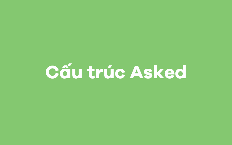 Cấu trúc Asked