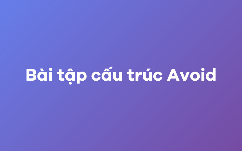 Bài tập cấu trúc Avoid