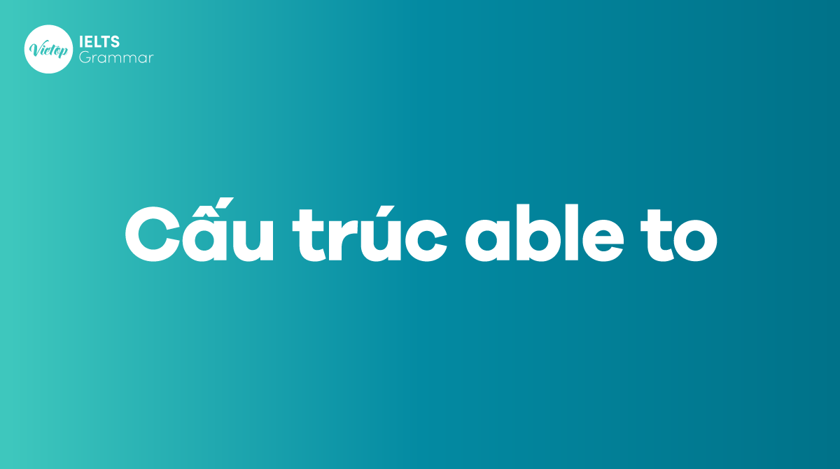 Cấu trúc be able to