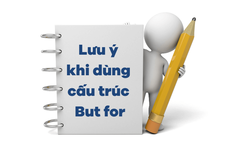 Những lưu ý quan trọng khi sử dụng cấu trúc But for