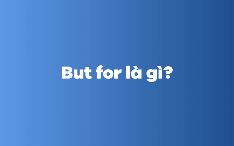 But for là gì?