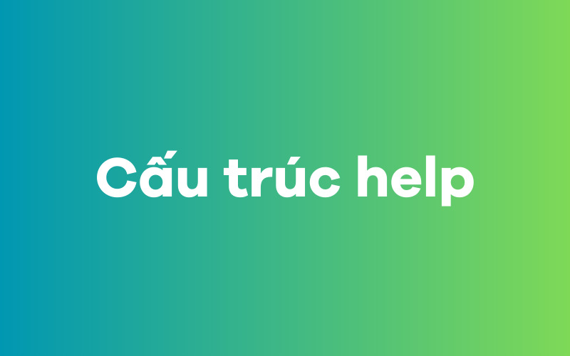 Cấu trúc help và cách dùng