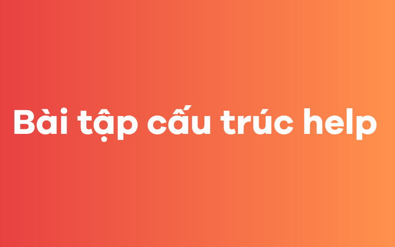 Bài tập cấu trúc help 