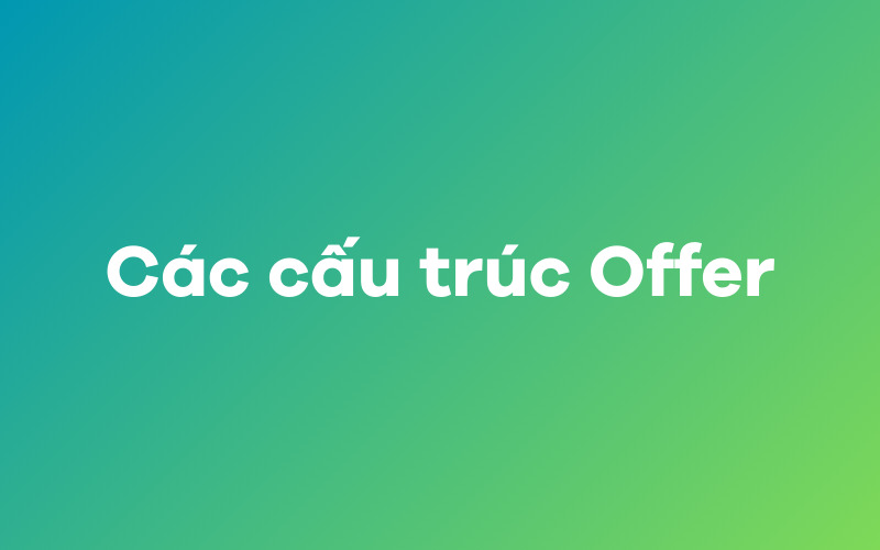 Các cấu trúc Offer và cách dùng