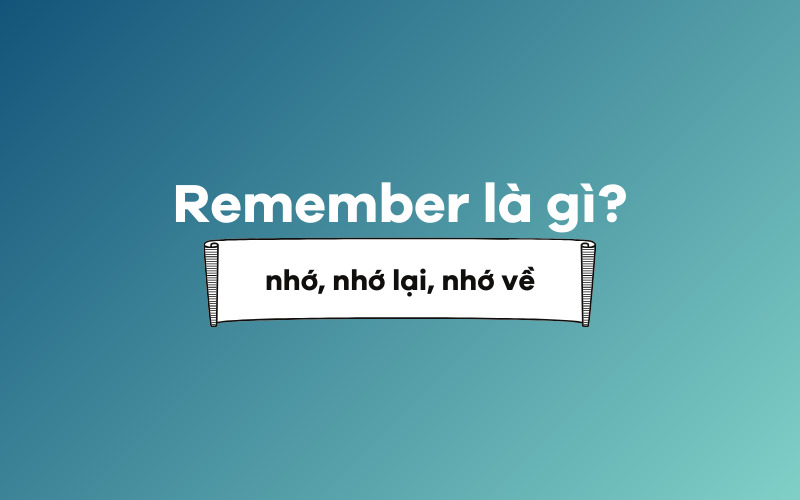 Remember là gì?