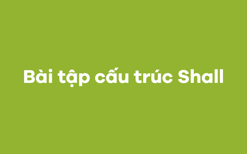 Bài tập cấu trúc shall