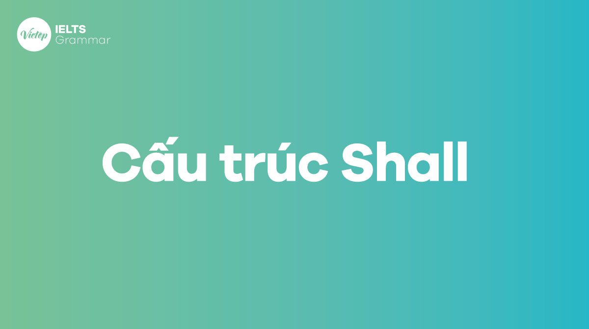 Cấu trúc shall trong tiếng Anh