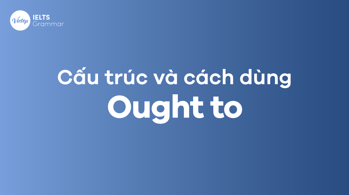 cấu trúc và cách dùng ought to