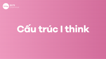 Cấu trúc I think