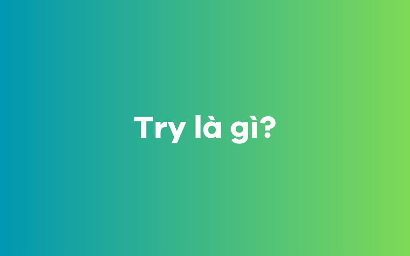 Try là gì?