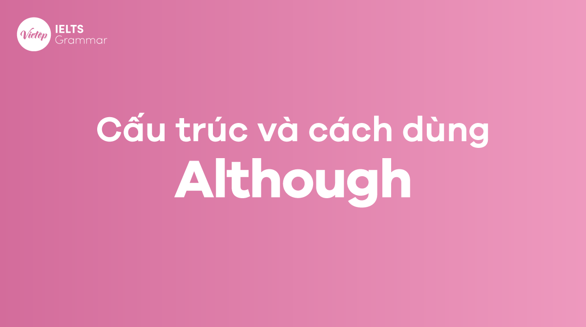 cấu trúc và cách dùng although