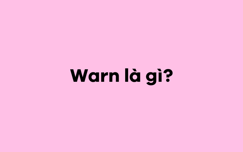 Warn là gì