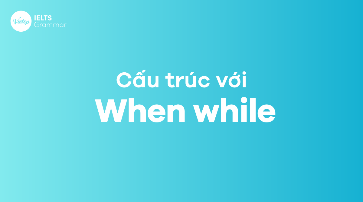 cấu trúc When, While