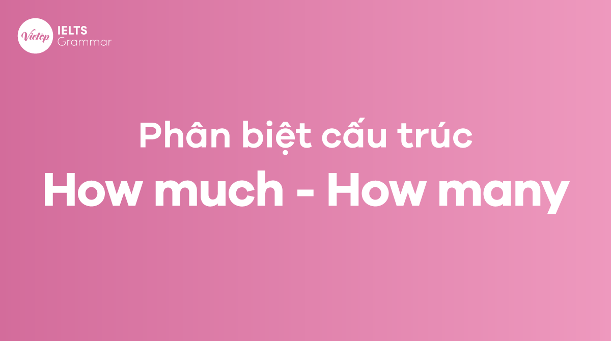 Phân biệt cấu trúc How much và How many