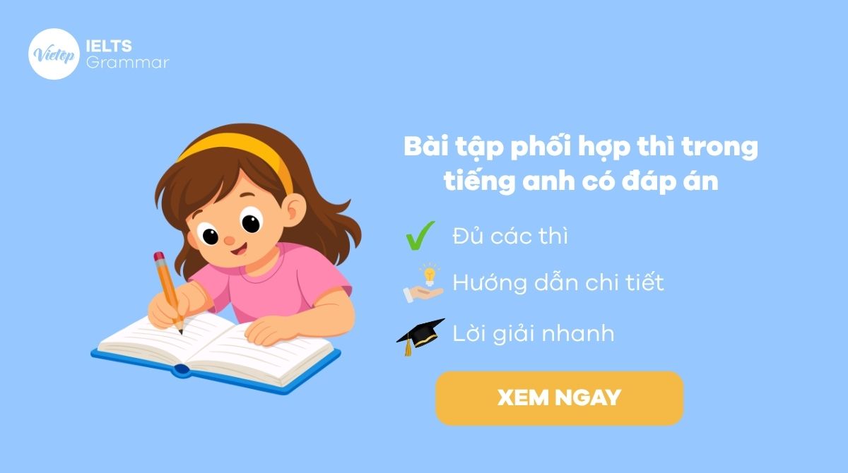 Bài tập phối hợp thì trong tiếng anh có đáp án