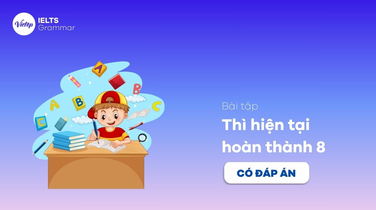 bài tập thì hiện tại hoàn thành tiếng Anh 8