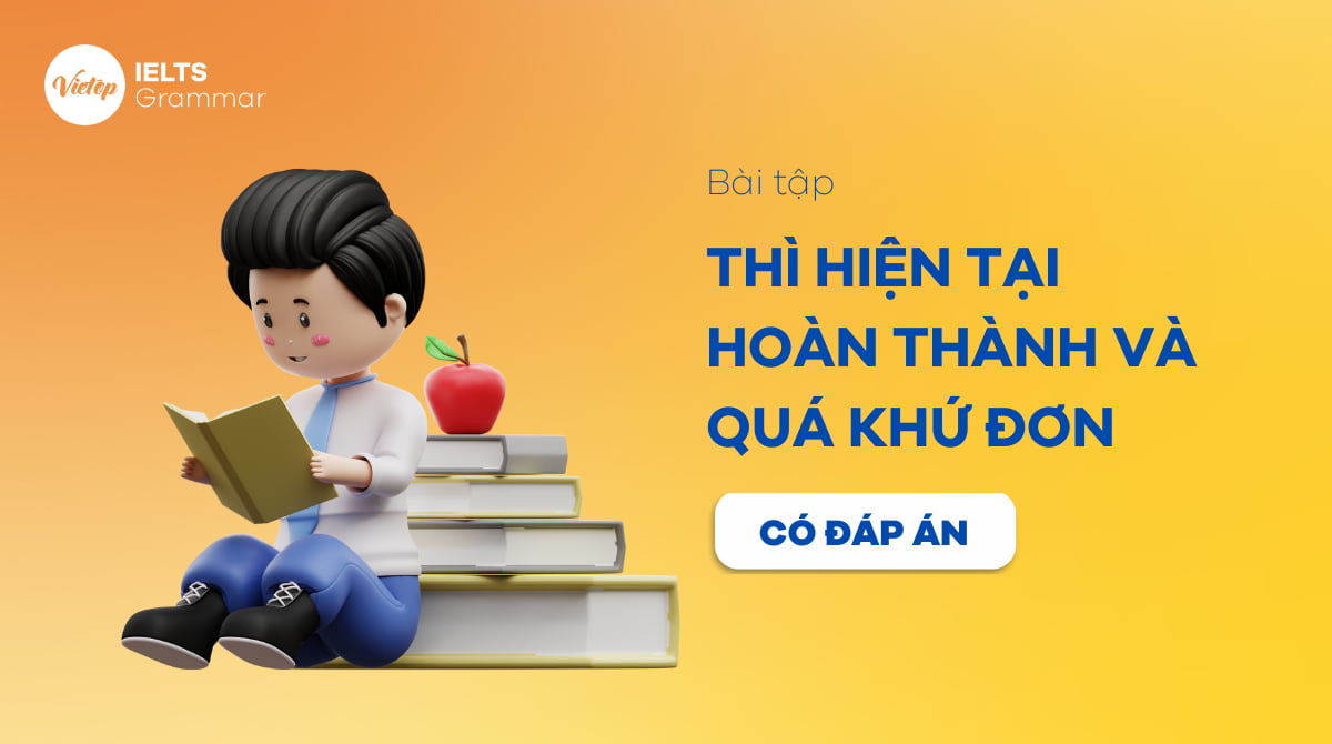 Bài tập thì hiện tại hoàn thành và quá khứ đơn