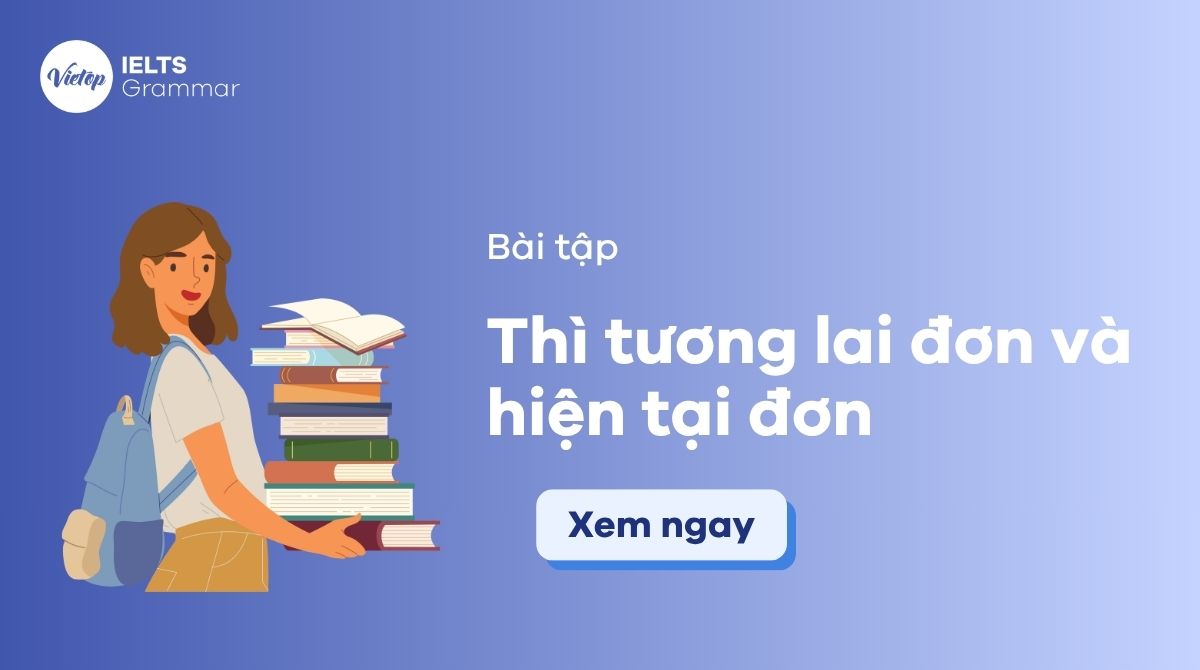 Bài tập thì tương lai đơn và hiện tại đơn