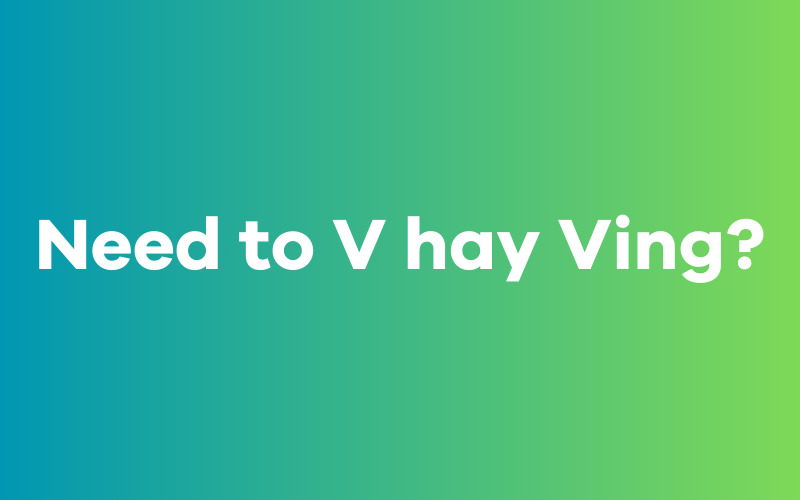 Need to V hay Ving?