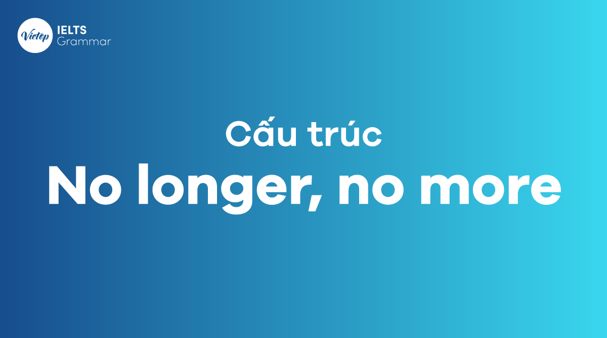 cấu trúc No longer, No more