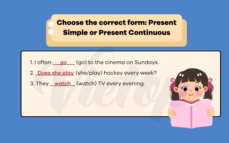 Choose the correct form present simple or present continuous