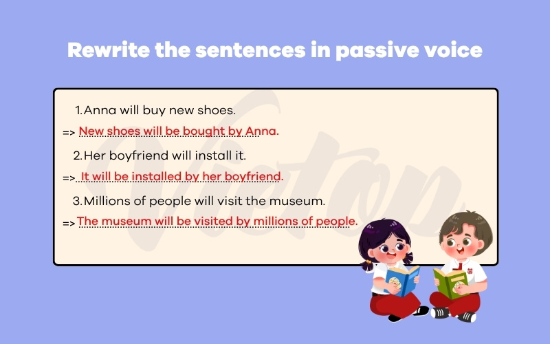 Rewrite the sentences in passive voice