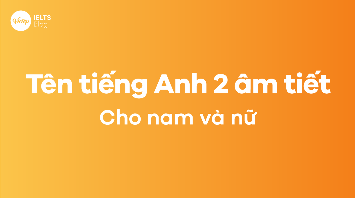 tên tiếng anh 2 âm tiết cho nam và nữ