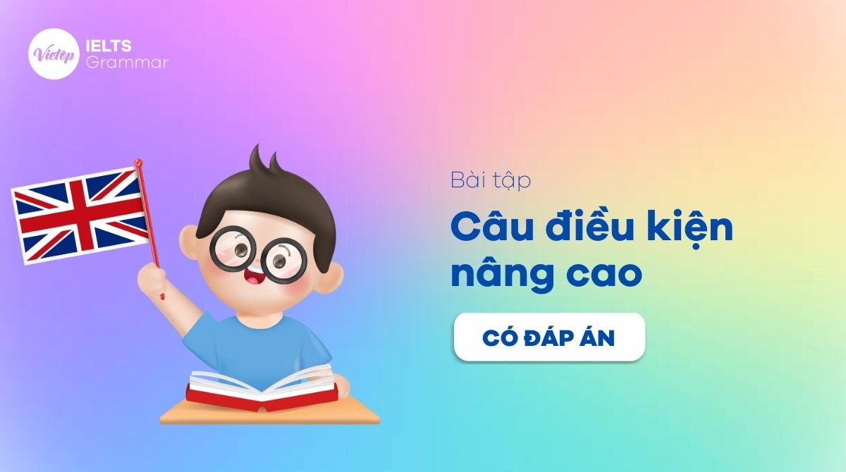 bài tập câu điều kiện nâng cao