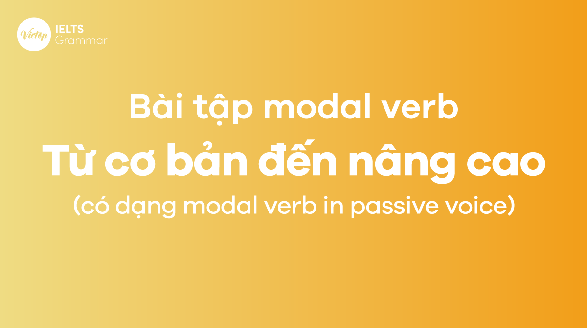 Bài tập về động từ khuyết thiếu (Modal Verb)