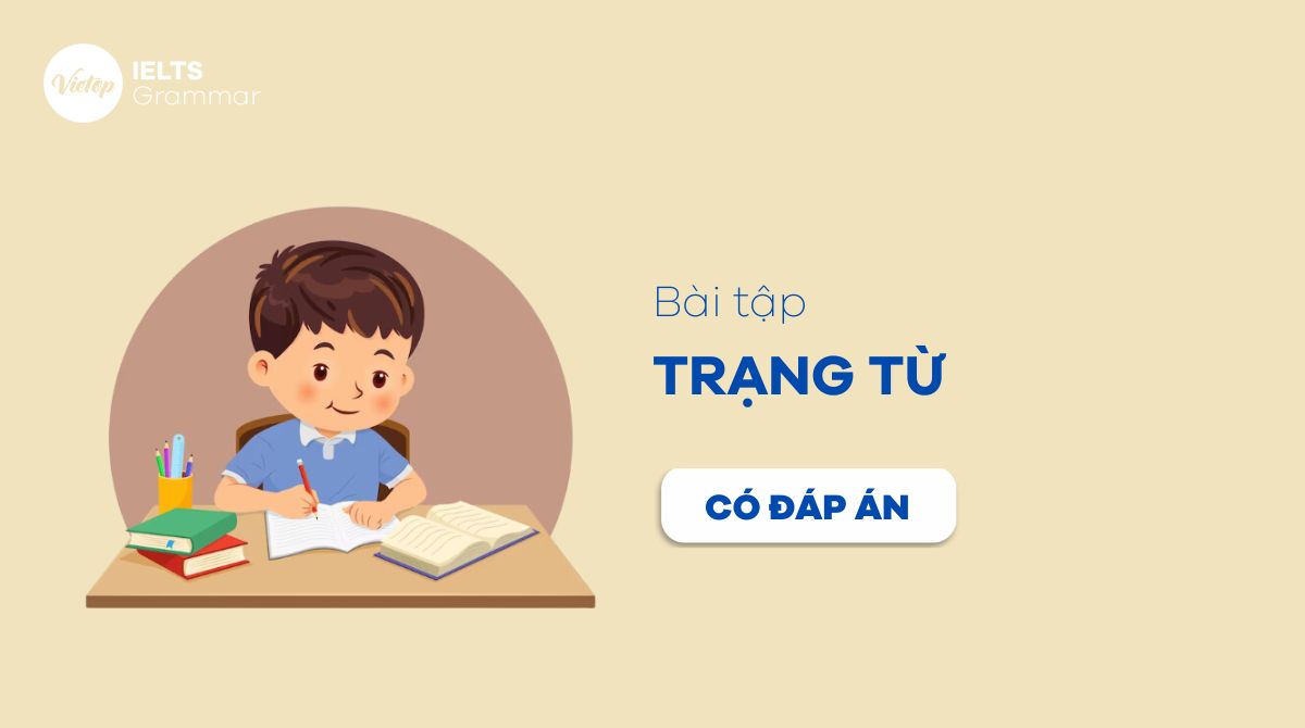 200+ bài tập về trạng từ - Chìa khóa vàng chinh phục ngữ pháp