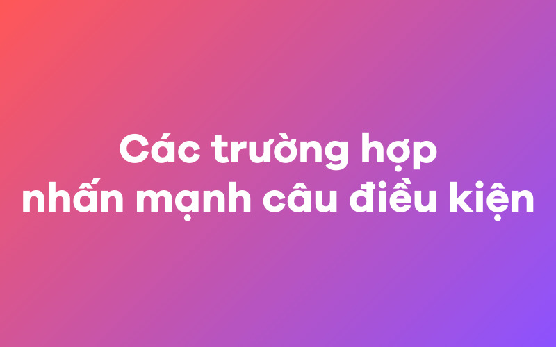 Các trường hợp nhấn mạnh