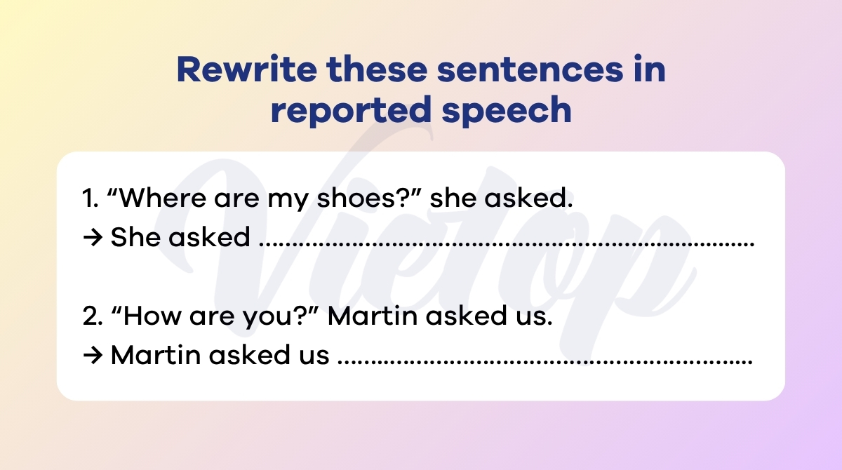 Rewrite these sentences in reported speech