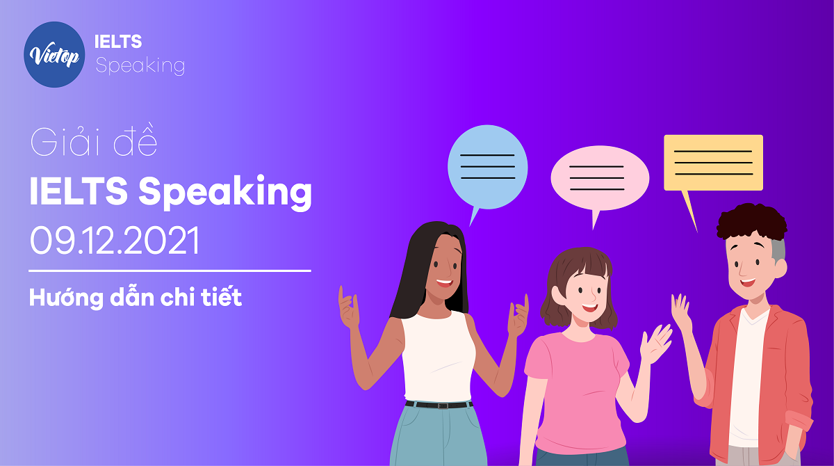 Giải đề IELTS Speaking ngày 9/12/2021