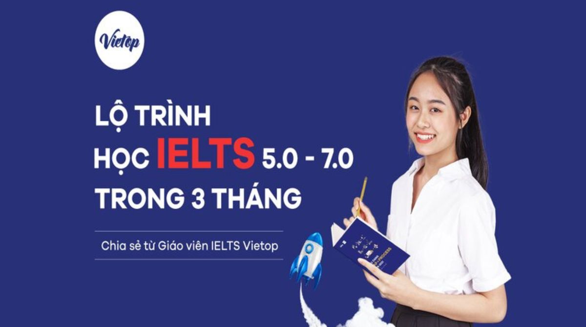 Lộ trình học IELTS từ 5.0 lên 7.0