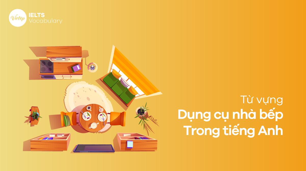 Từ vựng dụng cụ nhà bếp bằng tiếng Anh