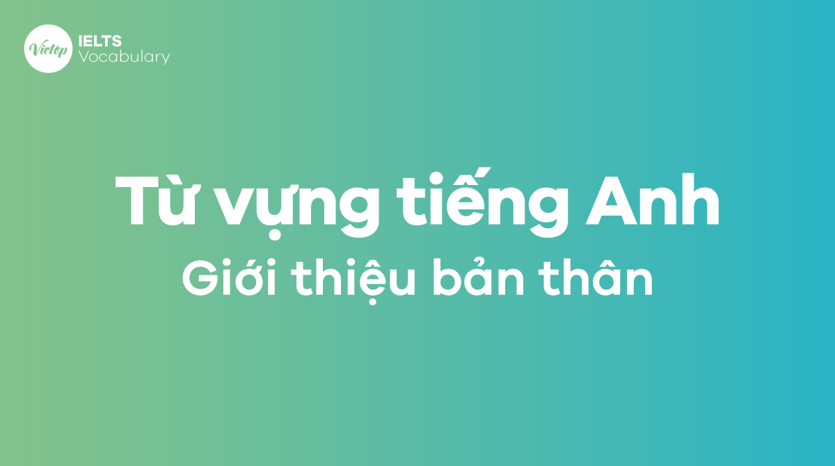 Từ vựng giới thiệu bản thân