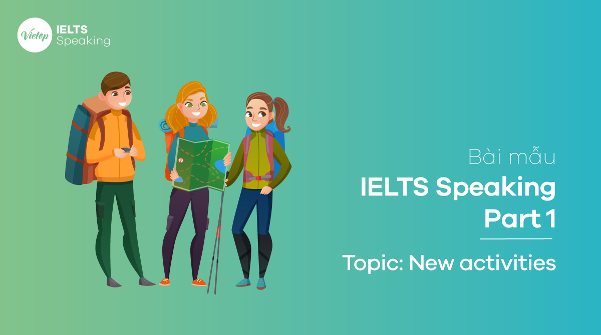 Bài mẫu Topic New Activities - IELTS Speaking Part 1