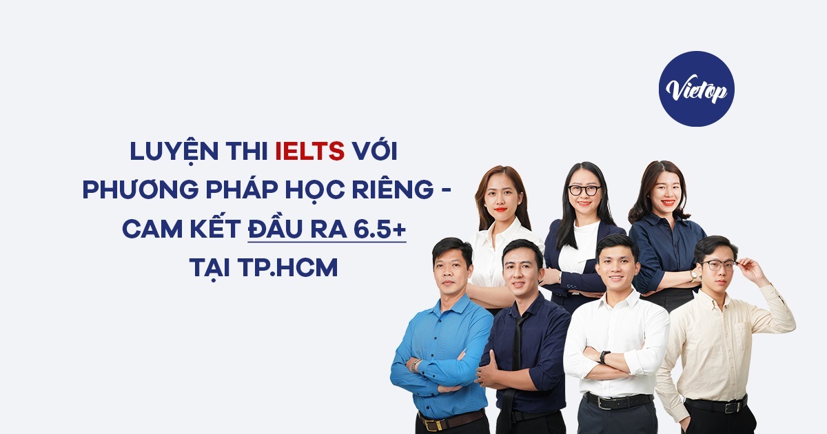 Luyện thi IELTS với phương pháp học riêng - Cam kết đầu ra 6.5+ tại TP.HCM