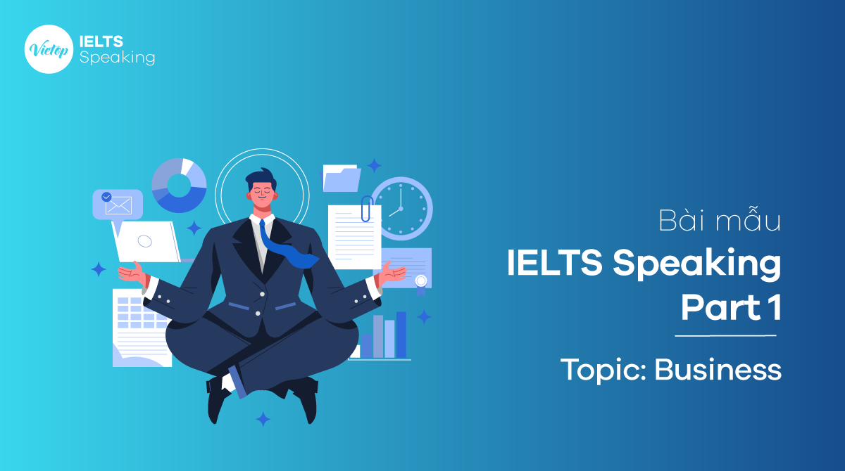 Bài mẫu Topic Business - IELTS Speaking Part 1 