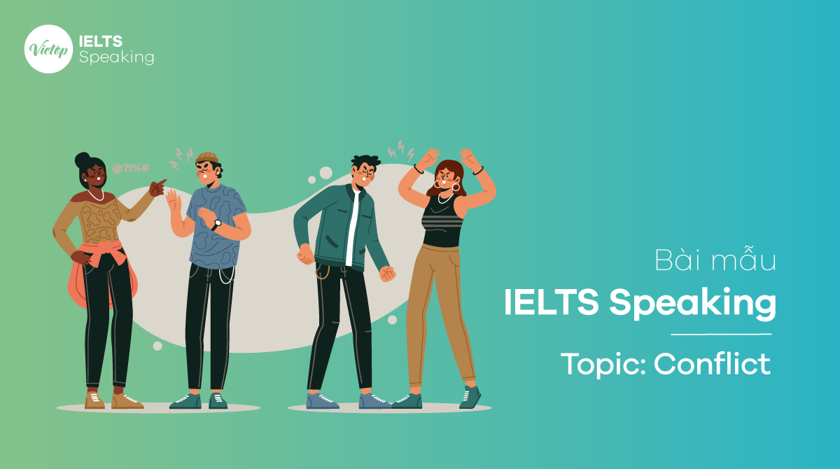 Bài mẫu Topic Conflict - IELTS Speaking Part 1,2,3