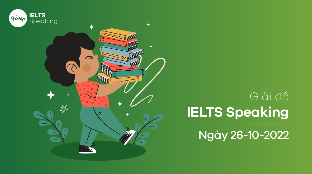 Giải đề IELTS Speaking ngày 22/10/2022