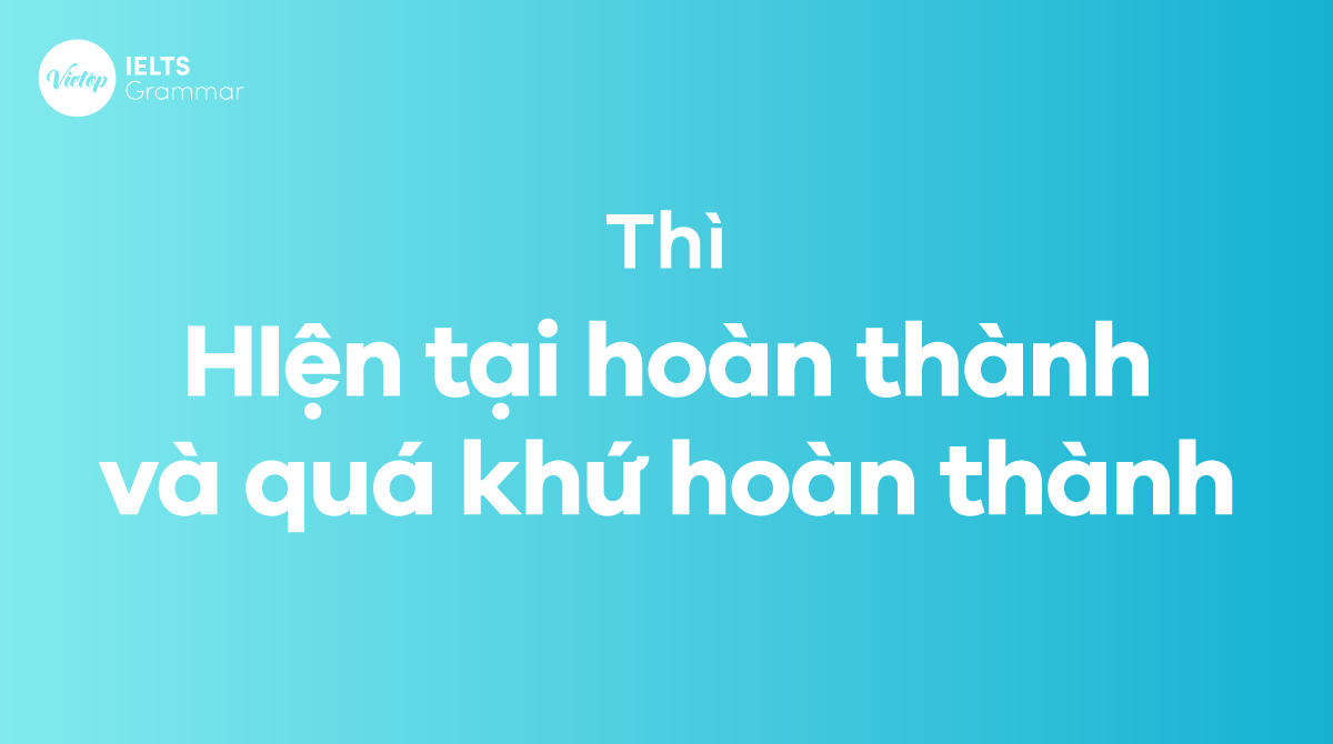 thì Hiện tại hoàn thành và Quá khứ hoàn thành