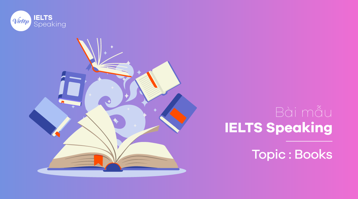 Bài mẫu Topic Books – IELTS Speaking part 1, 2, 3