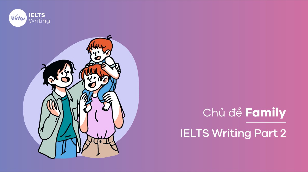 Bài mẫu Topic Family - IELTS Writing Task 2