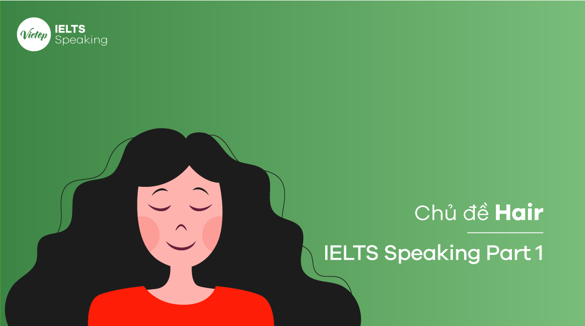 Bài mẫu topic Hair & Hairstyle - IELTS Speaking part 1